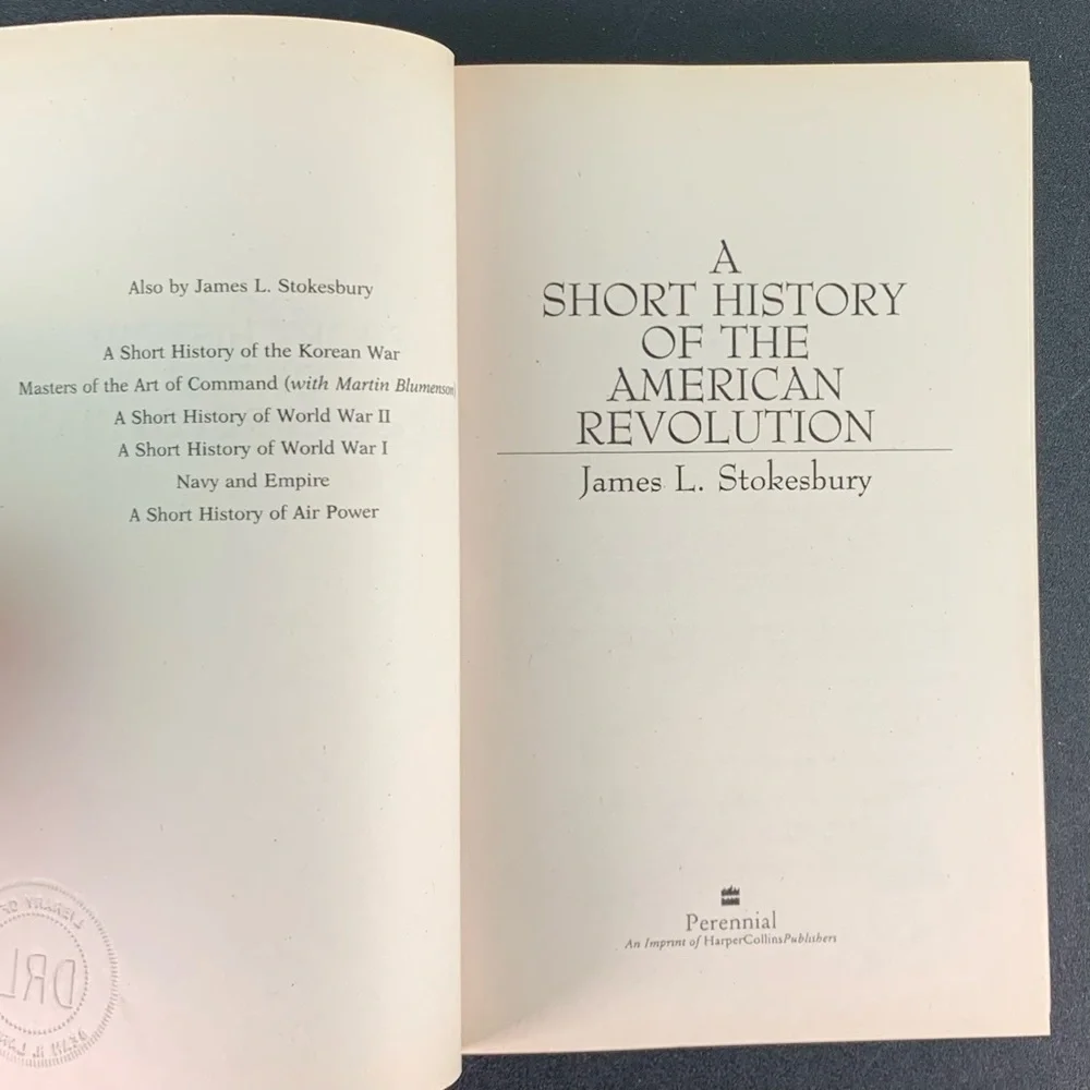 A Short History of the American Revolution by James L. Stokesbury. 2003.